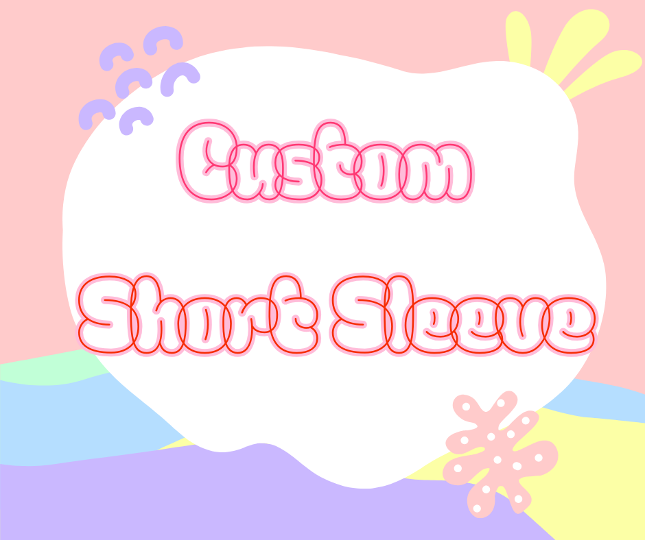 Custom Order - Short Sleeve