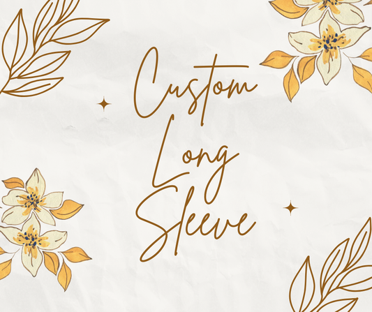 Custom Order Long Sleeve