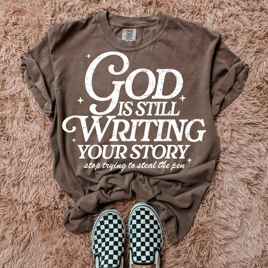 God is Still Writing- Graphic T